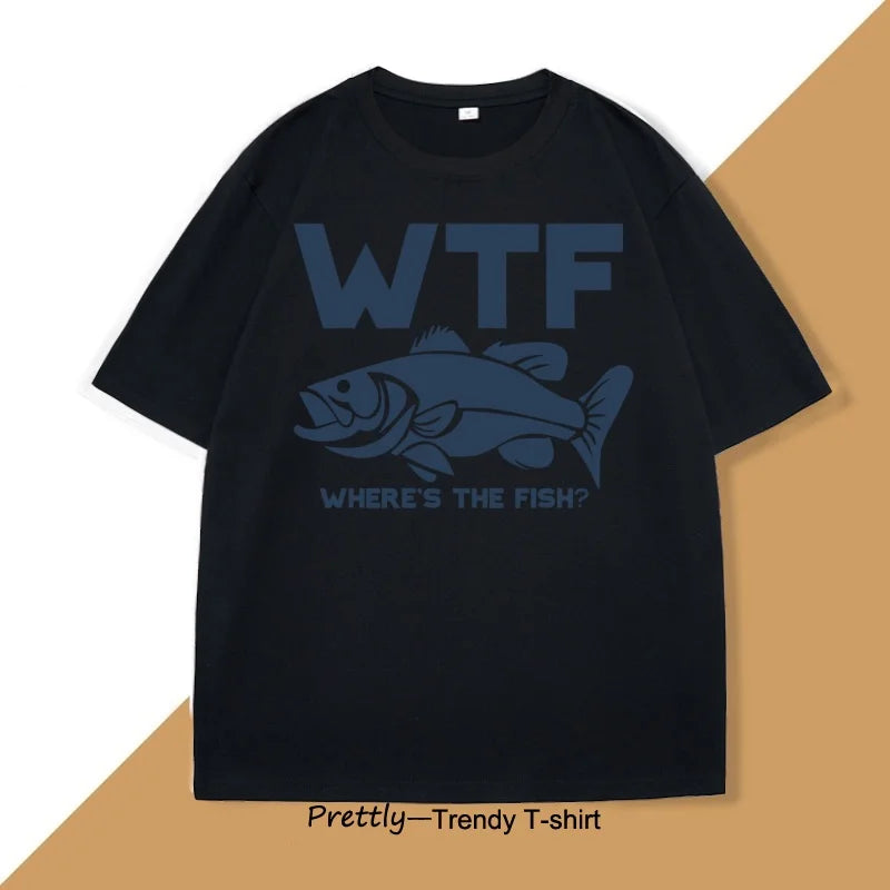 Funny WTF Where Is The Fish T-shirt Men Fishing Fisherman T Shirt Fathers Day Gifts Casual Summer Cotton Short Sleeve Tee